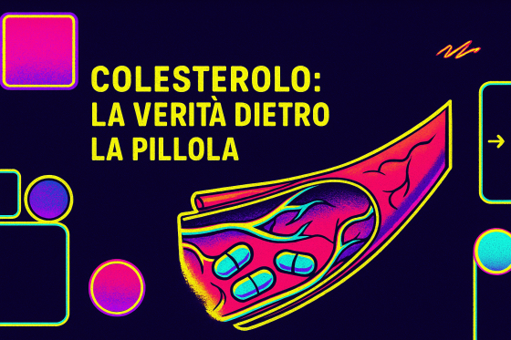 Colesterolo:la verità dietro la pillola!