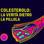 Colesterolo:la verità dietro la pillola!